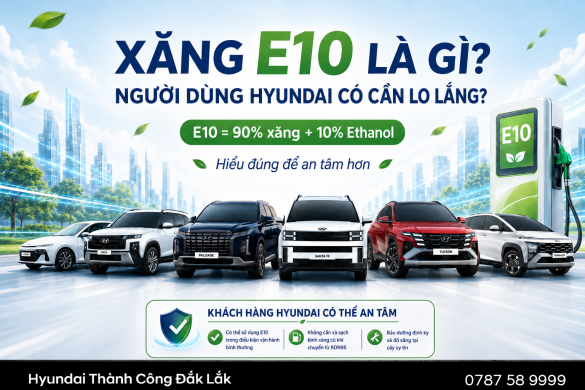 XĂNG E10 LÀ GÌ? NGƯỜI DÙNG HYUNDAI CÓ CẦN LO LẮNG?